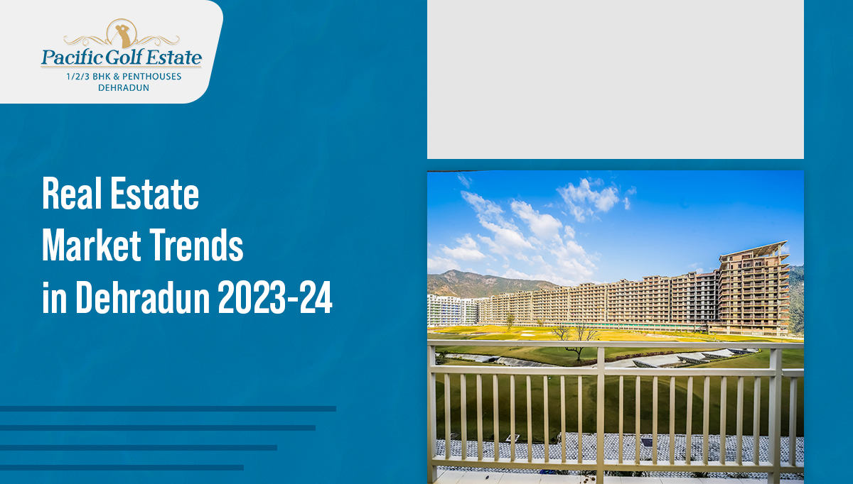 Real Estate Market Trends in Dehradun 2023-24
