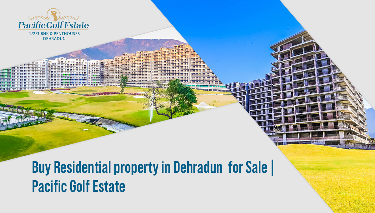 Buy Residential property in Dehradun  for Sale | Pacific Golf Estate