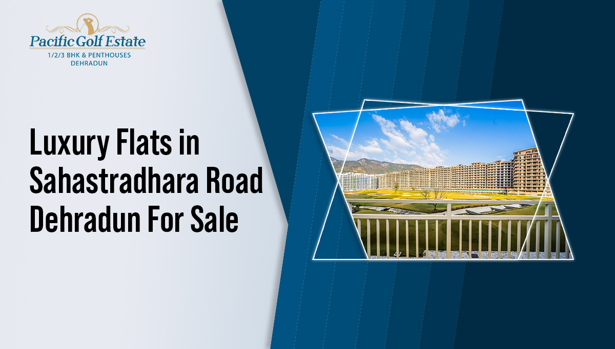 Luxury Flats in Sahastradhara Road Dehradun For Sale