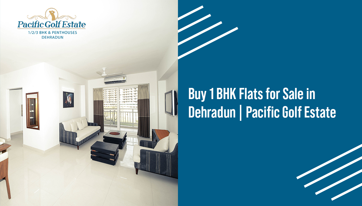 Buy 1 BHK Flats for Sale in Dehradun | Pacific Golf Estate