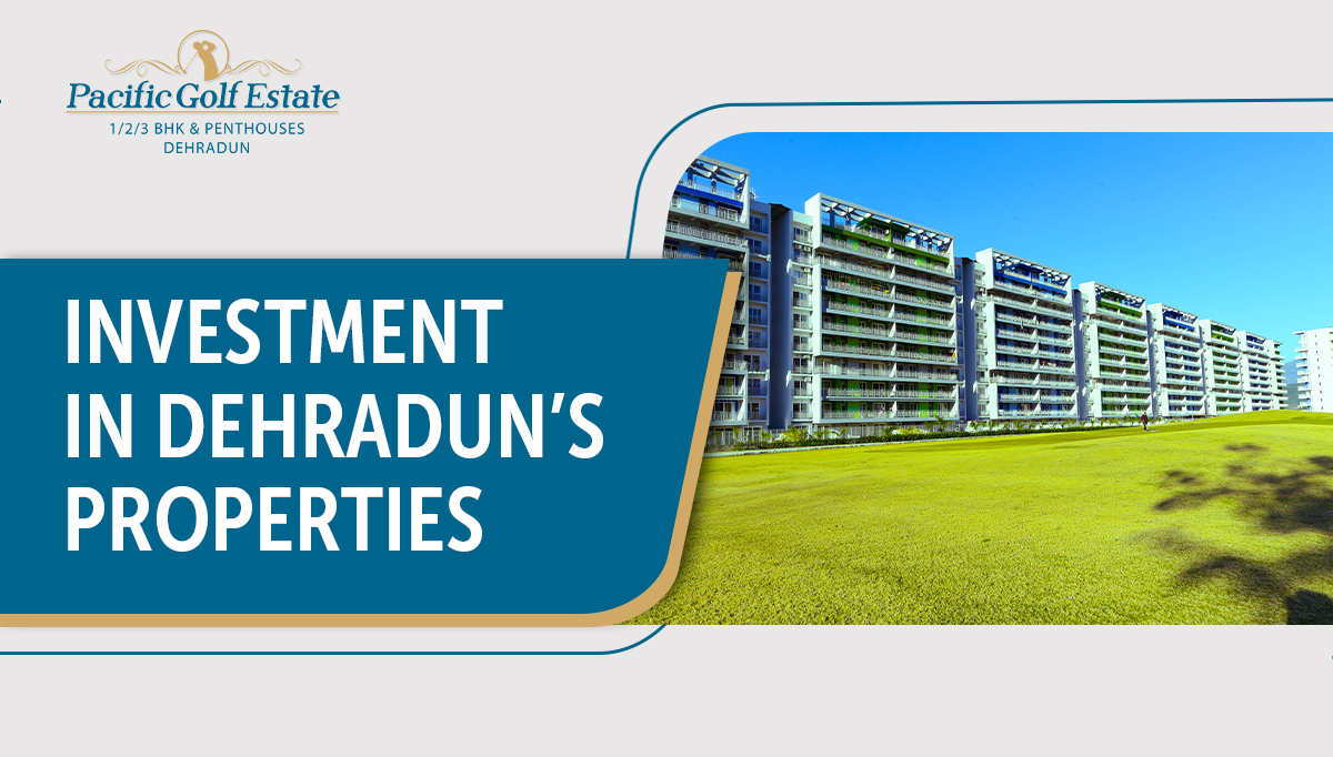 Investment in Dehradun’s Properties